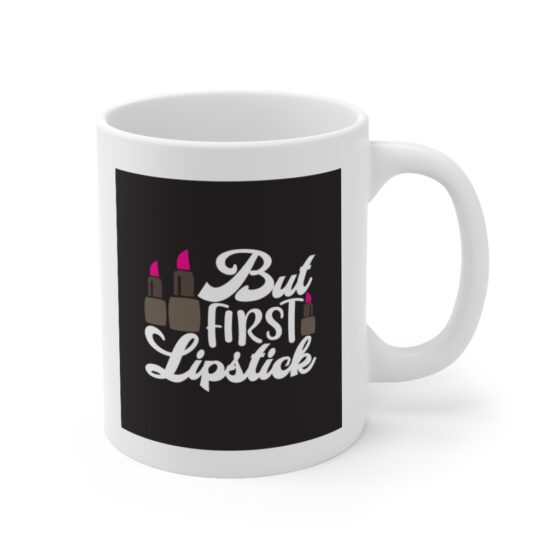 "But First Lipstick" - Funny Double Sided Print - White Ceramic Mug 11oz - Image 3