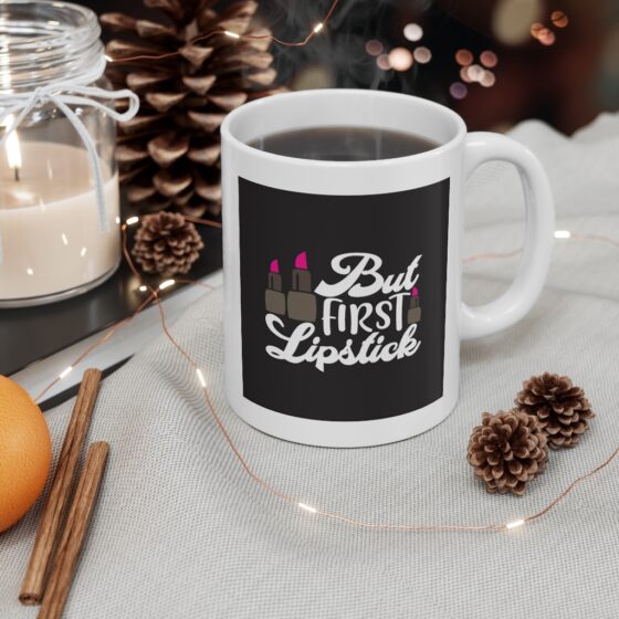 "But First Lipstick" - Funny Double Sided Print - White Ceramic Mug 11oz - Image 4