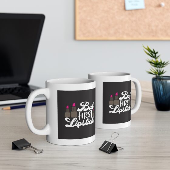 "But First Lipstick" - Funny Double Sided Print - White Ceramic Mug 11oz - Image 5