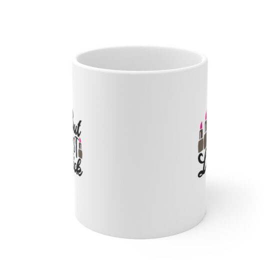 "But First Lipstick" - Funny Double Sided Print - White Ceramic Mug 11oz - Image 2