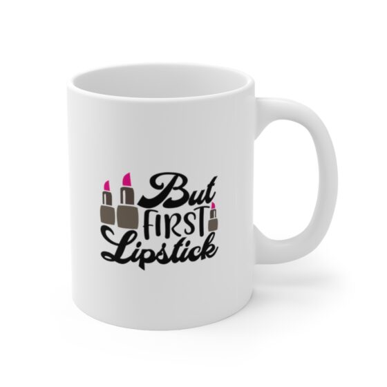 "But First Lipstick" - Funny Double Sided Print - White Ceramic Mug 11oz - Image 3