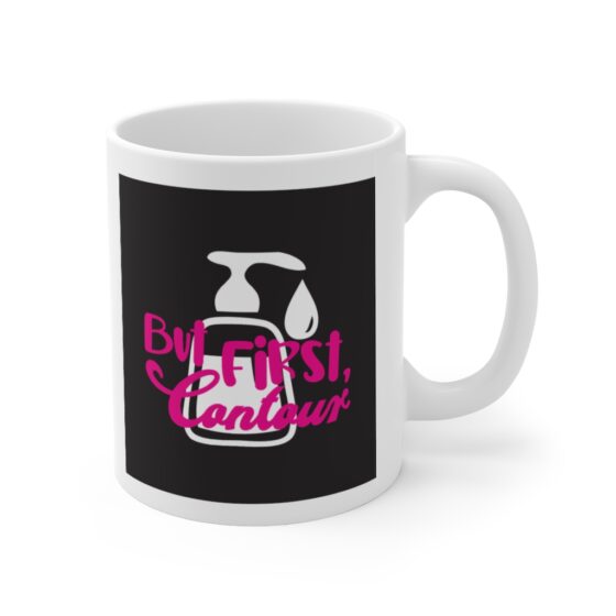 "But First Contour" - Funny Double Sided Print - White Ceramic Mug 11oz - Image 3