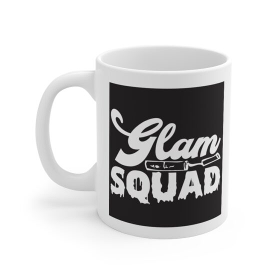 "Glam Squad" - Funny Double Sided Print - White Ceramic Mug 11oz