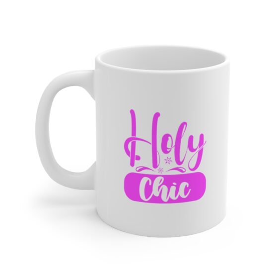 "Holy Chic" - Funny Double Sided Print - White Ceramic Mug 11oz