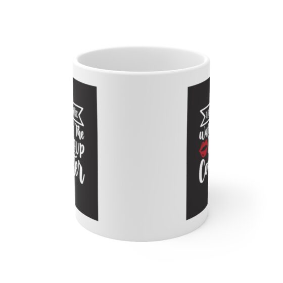 "I Like Romantic Walks to the Makeup Counter" - Funny Double Sided Print - White Ceramic Mug 11oz - Image 2