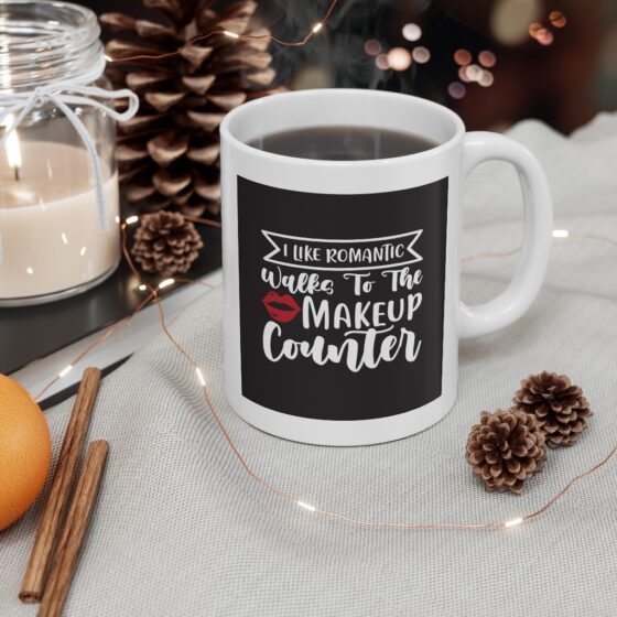 "I Like Romantic Walks to the Makeup Counter" - Funny Double Sided Print - White Ceramic Mug 11oz - Image 4