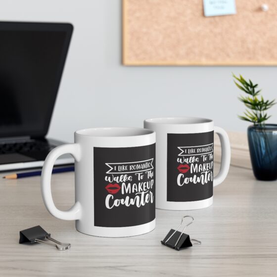 "I Like Romantic Walks to the Makeup Counter" - Funny Double Sided Print - White Ceramic Mug 11oz - Image 5