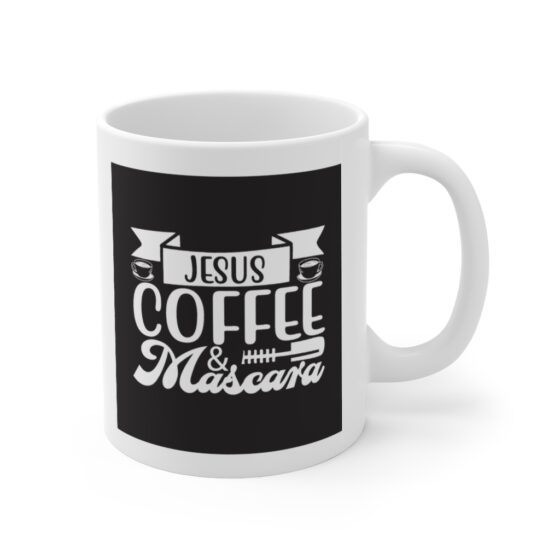 "Jesus Coffee and Mascara" - Funny Double Sided Print - White Ceramic Mug 11oz - Image 3