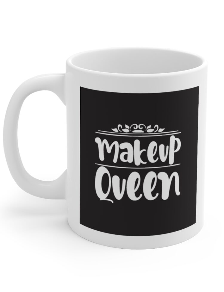 "Makeup Queen" - Funny Double Sided Print - White Ceramic Mug 11oz