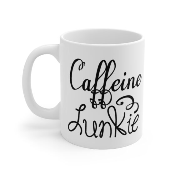 "Caffeine Junkie" - Funny Double Sided Print - White Ceramic Mug 11oz
