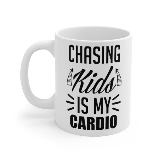 "Chasing Kids is my Cardio" - Funny Double Sided Print - White Ceramic Mug 11oz