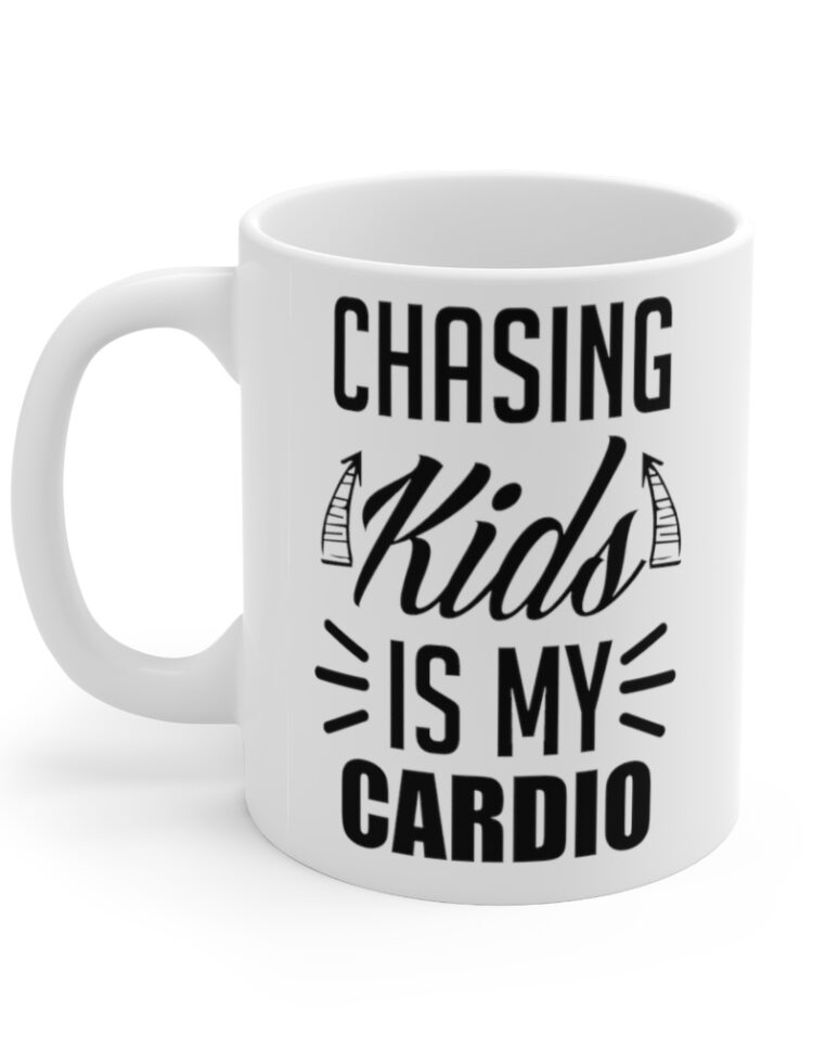 "Chasing Kids is my Cardio" - Funny Double Sided Print - White Ceramic Mug 11oz
