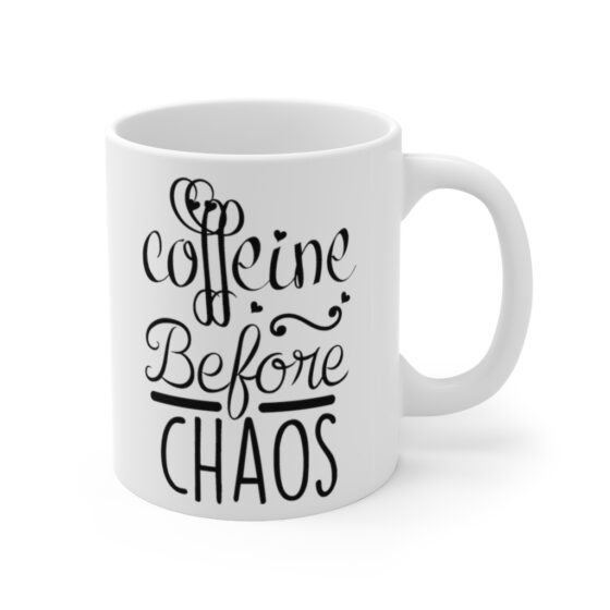 "Coffeine Before Chaos" - Funny Double Sided Print - White Ceramic Mug 11oz - Image 3