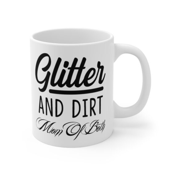 "Glitter and Dirt Mom of Both" - Funny Double Sided Print - White Ceramic Mug 11oz - Image 3