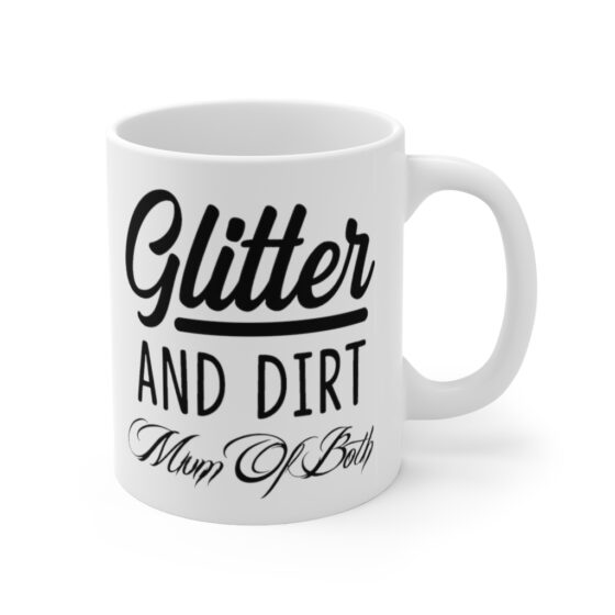 "Glitter and Dirt Mum of Both" - Funny Double Sided Print - White Ceramic Mug 11oz - Image 3