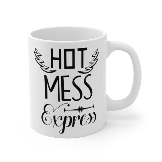 "Hot Mess Express" - Funny Double Sided Print - White Ceramic Mug 11oz - Image 3