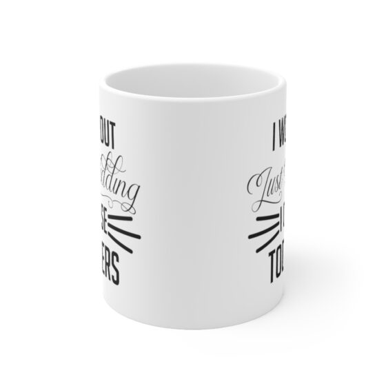 "I Work Out Just Kidding I Chase Toddlers" - Funny Double Sided Print - White Ceramic Mug 11oz - Image 2