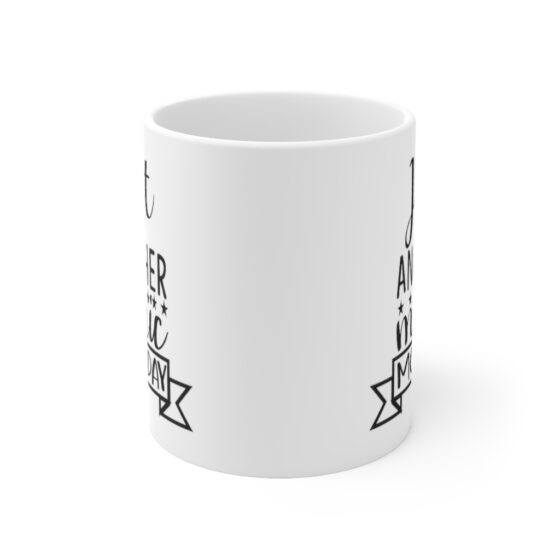 "Just Another Manic Mom Day" - Funny Double Sided Print - White Ceramic Mug 11oz - Image 2