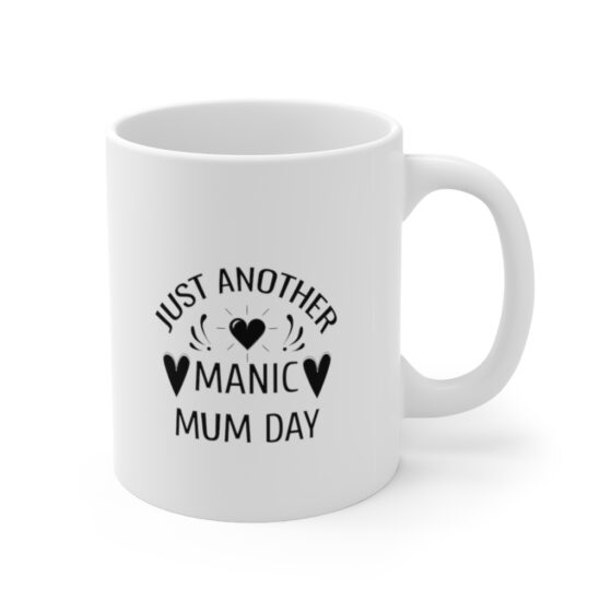 "Just Another Manic Mum Day" - Funny Double Sided Print - White Ceramic Mug 11oz - Image 3