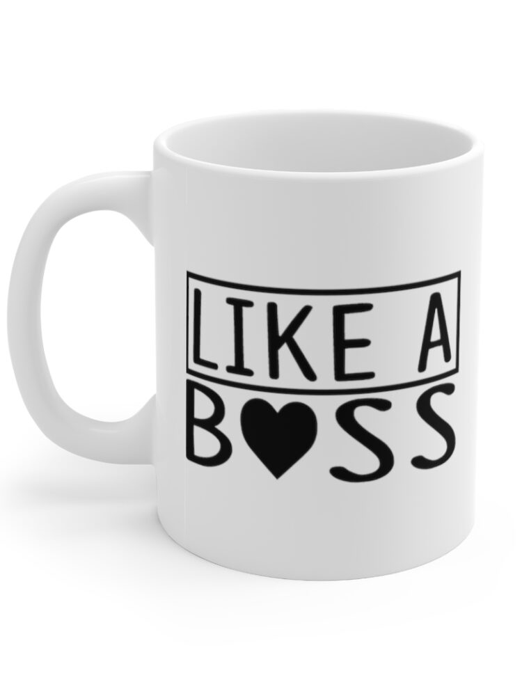 "Like A Boss" - Funny Double Sided Print - White Ceramic Mug 11oz