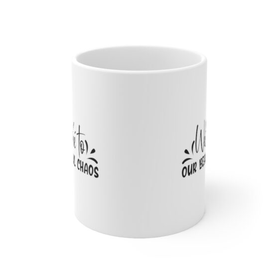 "Welcome to Our Beautiful Chaos" - Funny Double Sided Print - White Ceramic Mug 11oz - Image 2