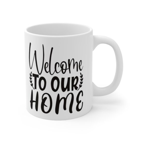"Welcome to Our Home" - Funny Double Sided Print - White Ceramic Mug 11oz - Image 3