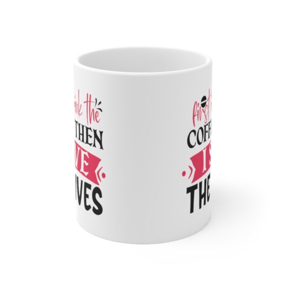 "First I Drink the Coffee then I Save the Lives" - Funny Double Sided Print - White Ceramic Mug 11oz - Image 2