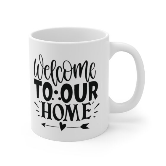 "Welcome to Our Home" - Funny Double Sided Print - White Ceramic Mug 11oz - Image 3