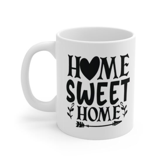 "Home Sweet Home" - Funny Double Sided Print - White Ceramic Mug 11oz