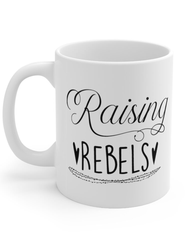 "Raising Rebels" - Funny Double Sided Print - White Ceramic Mug 11oz