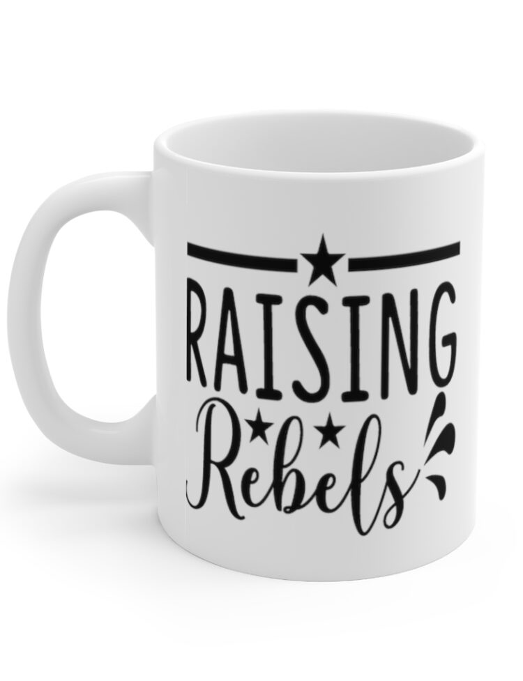 "Raising Rebels" - Funny Double Sided Print - White Ceramic Mug 11oz