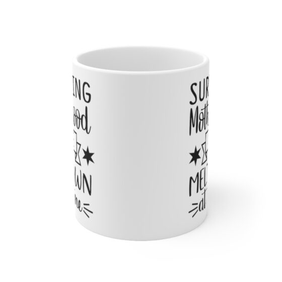 "Surviving Motherhood One Meltdown at a Time" - Funny Double Sided Print - White Ceramic Mug 11oz - Image 2