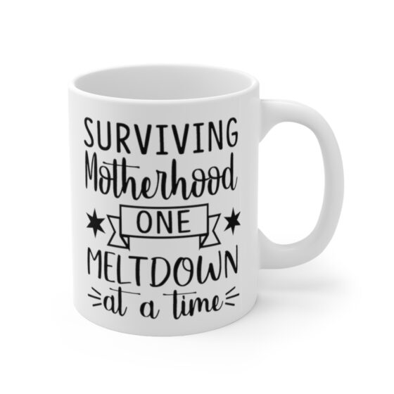 "Surviving Motherhood One Meltdown at a Time" - Funny Double Sided Print - White Ceramic Mug 11oz - Image 3