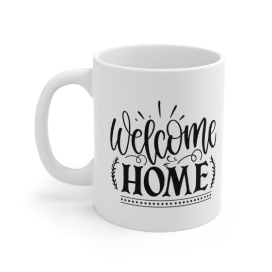 "Welcome Home" - Funny Double Sided Print - White Ceramic Mug 11oz