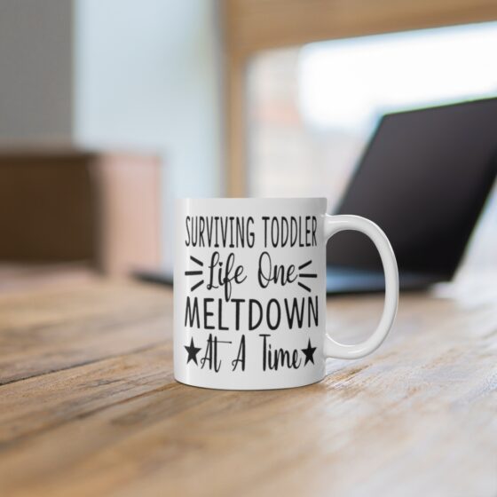 "Surviving Toddler Life One Meltdown at a Time" - Funny Double Sided Print - White Ceramic Mug 11oz - Image 6
