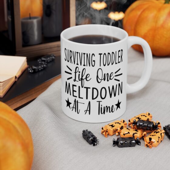 "Surviving Toddler Life One Meltdown at a Time" - Funny Double Sided Print - White Ceramic Mug 11oz - Image 7