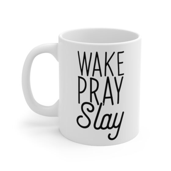 "Wake Pray Slay" - Funny Double Sided Print - White Ceramic Mug 11oz