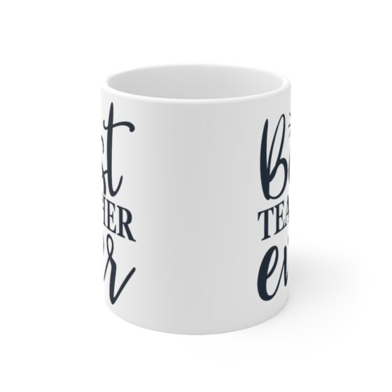 "Best Teacher Ever" - Funny Double Sided Print - White Ceramic Mug 11oz - Image 2