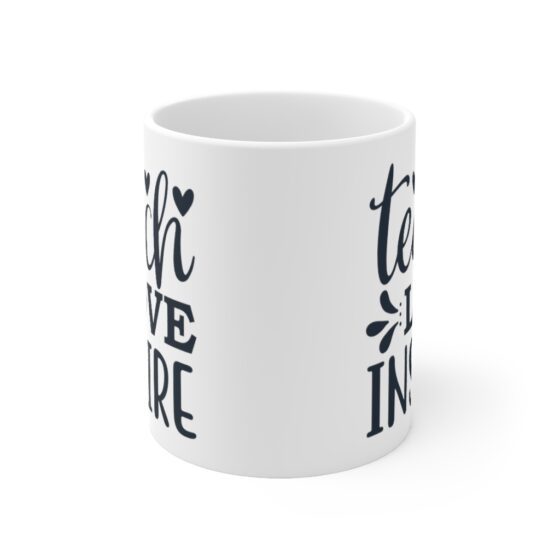 "Teach Love Inspire" - Funny Double Sided Print - White Ceramic Mug 11oz - Image 2