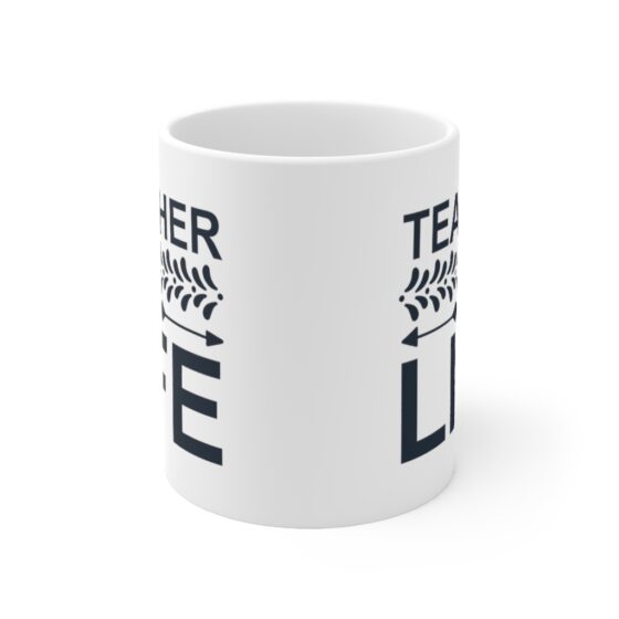 "Teacher Life" - Funny Double Sided Print - White Ceramic Mug 11oz - Image 2