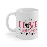 "I Love Nursing" - Funny Double Sided Print - White Ceramic Mug 11oz