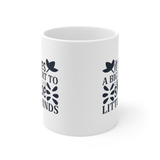 "It Takes a Big Heart to Shape Little Minds" - Funny Double Sided Print - White Ceramic Mug 11oz - Image 2