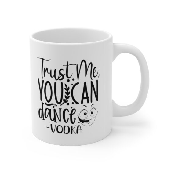 "Trust Me You Can Dance -Vodka" - Funny Double Sided Print - White Ceramic Mug 11oz - Image 3