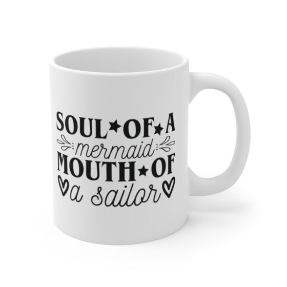 "Soul of a Mermaid Mouth of a Sailor" - Funny Double Sided Print - White Ceramic Mug 11oz - Image 3
