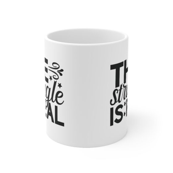 "The Struggle is Real" - Funny Double Sided Print - White Ceramic Mug 11oz - Image 2