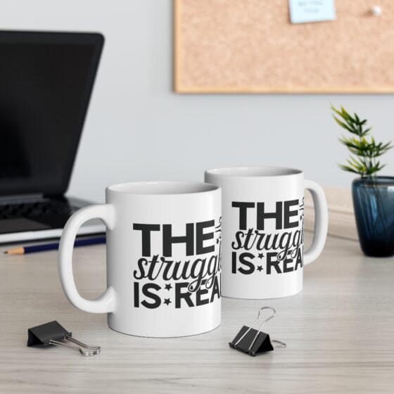 "The Struggle is Real" - Funny Double Sided Print - White Ceramic Mug 11oz - Image 5
