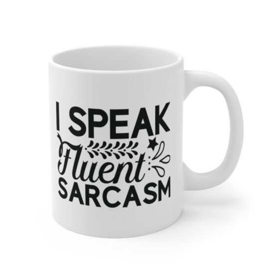 "I Speak Fluent Sarcasm" - Funny Double Sided Print - White Ceramic Mug 11oz - Image 3