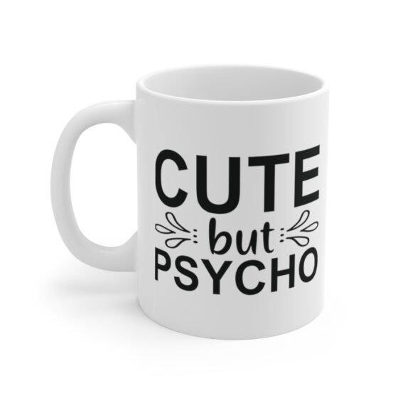 "Cute But Psycho" - Funny Double Sided Print - White Ceramic Mug 11oz