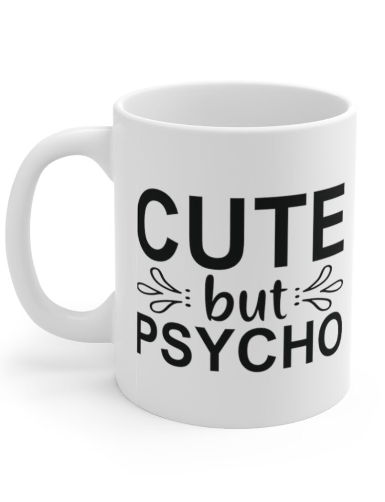 "Cute But Psycho" - Funny Double Sided Print - White Ceramic Mug 11oz