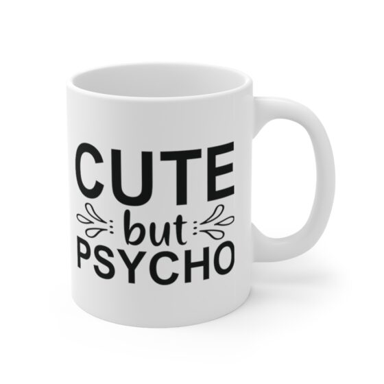 "Cute But Psycho" - Funny Double Sided Print - White Ceramic Mug 11oz - Image 3
